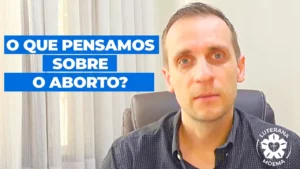 O que pensamos sobre o aborto?