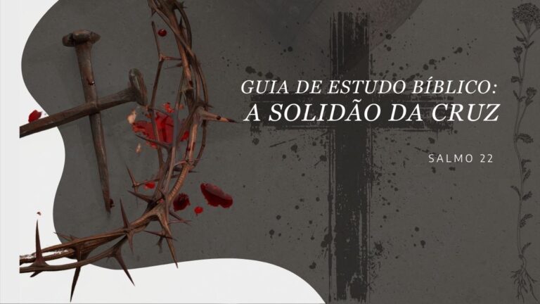 Guia de Estudo Bíblico: A Solidão da Cruz